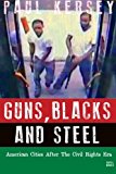 Portada de GUNS, BLACKS, AND STEEL: AMERICAN CITIES AFTER THE CIVIL RIGHTS ERA BY PAUL KERSEY (2013-12-05)