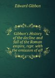 Portada de GIBBON'S HISTORY OF THE DECLINE AND FALL OF THE ROMAN EMPIRE, REPR. WITH THE OMISSION OF ALL .