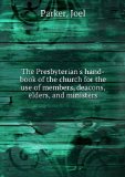 Portada de THE PRESBYTERIAN'S HAND-BOOK OF THE CHURCH FOR THE USE OF MEMBERS, DEACONS, ELDERS, AND MINISTERS. 2