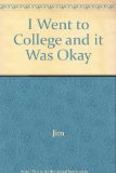 Portada de I WENT TO COLLEGE AND IT WAS OKAY