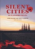 Portada de SILENT CITIES OF FLANDERS FIELDS: THE WWI CEMETERIES OF YPRES SALIENT AND WEST FLANDERS BY WAYNE EVANS, STAF SCHOETERS (2013) HARDCOVER