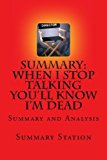 Portada de WHEN I STOP TALKING YOU?LL KNOW I?M DEAD | SUMMARY: SUMMARY AND ANALYSIS OF JERRY WEINTRAUB'S WHEN I STOP TALKING YOU'LL KNOW I'M DEAD: USEFUL STORIES FROM A PERSUASIVE MAN BY SUMMARY STATION (2015-07-31)