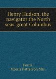 Portada de HENRY HUDSON, THE NAVIGATOR THE NORTH SEAS' GREAT COLUMBUS. 2
