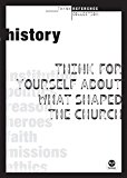 Portada de HISTORY: THINK FOR YOURSELF ABOUT WHAT SHAPED THE CHURCH (TH1NK REFERENCE COLLECTION) BY ROBERT DON HUGHES (2008-03-03)