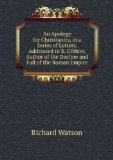 Portada de AN APOLOGY FOR CHRISTIANITY, IN A SERIES OF LETTERS, ADDRESSED TO E. GIBBON, AUTHOR OF THE DECLINE AND FALL OF THE ROMAN EMPIRE