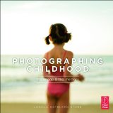 Portada de PHOTOGRAPHING CHILDHOOD: THE IMAGE AND THE MEMORY BY STONE, LANOLA PUBLISHED BY FOCAL PRESS 1ST (FIRST) EDITION (2011) PAPERBACK