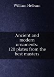 Portada de ANCIENT AND MODERN ORNAMENTS: 120 PLATES FROM THE BEST MASTERS