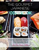 Portada de THE GOURMET JAPANESE COOKBOOK: AMAZING JAPANESE RECIPES FOR THE EVERYDAY COOK! BY THE TASTY TABLE (2014-11-10)