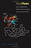 Portada de FATAL FLAWS: HOW A MISFOLDED PROTEIN BAFFLED SCIENTISTS AND CHANGED THE WAY WE LOOK AT THE BRAIN BY JAY INGRAM (2013-04-05)