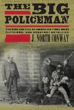 Portada de THE BIG POLICEMAN: THE RISE AND FALL OF AMERICA'S FIRST, MOST RUTHLESS, AND GREATEST DETECTIVE BY CONWAY, J. NORTH (2010) HARDCOVER