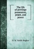 Portada de THE LIFE OF PRIVILEGE POSSESSION, PEACE, AND POWER