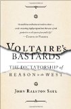 Portada de VOLTAIRE'S BASTARDS: THE DICTATORSHIP OF REASON IN THE WEST BY JOHN RALSTON SAUL (2-JUL-2013) PAPERBACK