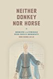 Portada de NEITHER DONKEY NOR HORSE: MEDICINE IN THE STRUGGLE OVER CHINA'S MODERNITY (STUDIES OF THE WEATHERHEAD EAST ASIAN IN) BY LEI, SEAN HSIANG-LIN (2014) HARDCOVER