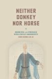 Portada de [(NEITHER DONKEY NOR HORSE: MEDICINE IN THE STRUGGLE OVER CHINA'S MODERNITY)] [AUTHOR: SEAN HSIANG-LIN LEI] PUBLISHED ON (SEPTEMBER, 2014)