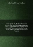 Portada de TOM QUICK, OR, THE ERA OF FRONTIER SETTLEMENT: NOTES AND SUPPLEMENTARY FACTS SUGGESTED BY THE "LEGEND OF THE DELAWARE" RECENTLY PUBLISHED BY THE . BROSS : WITH A GENERAL REVIEW OF THE VOLUME