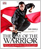Portada de THE WAY OF THE WARRIOR: MARTIAL ARTS AND FIGHTING SKILLS FROM AROUND THE WORLD BY CHRIS CRUDELLI (2008-10-01)