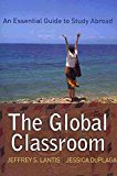 Portada de [THE GLOBAL CLASSROOM: AN ESSENTIAL GUIDE TO STUDY ABROAD] (BY: JEFFREY S. LANTIS) [PUBLISHED: JUNE, 2010]