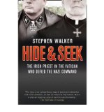 Portada de [( HIDE AND SEEK: THE IRISH PRIEST IN THE VATICAN WHO DEFIED THE NAZI COMMAND. THE DRAMATIC TRUE STORY OF RIVALRY AND SURVIVAL DURING WWII. )] [BY: STEPHEN WALKER] [MAR-2012]