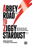 Portada de ABBEY ROAD TO ZIGGY STARDUST: OFF THE RECORD WITH THE BEATLES, BOWIE, ELTON & SO MUCH MORE, HARDCOVER BOOK BY KEN SCOTT (6-JUN-2012) HARDCOVER