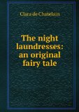 Portada de THE NIGHT LAUNDRESSES: AN ORIGINAL FAIRY TALE