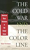 Portada de THE COLD WAR AND THE COLOR LINE: AMERICAN RACE RELATIONS IN THE GLOBAL ARENA BY THOMAS BORSTELMANN (2003-09-15)