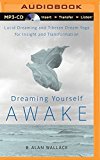 Portada de DREAMING YOURSELF AWAKE: LUCID DREAMING AND TIBETAN DREAM YOGA FOR INSIGHT AND TRANSFORMATION BY B. ALAN WALLACE (2015-05-05)