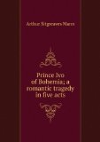 Portada de PRINCE IVO OF BOHEMIA, A ROMANTIC TRAGEDY IN FIVE ACTS