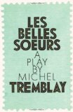 Portada de BELLES SOEURS, LES REVISED EDITION BY TREMBLAY, MICHEL PUBLISHED BY TALONBOOKS (1992)