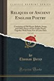 Portada de RELIQUES OF ANCIENT ENGLISH POETRY: CONSISTING OF OLD HEROIC BALLADS, SONGS, AND OTHER PIECES OF OUR EARLIER POETS; TOGETHER WITH SOME FEW OF LATER DATE, VOL. 2 OF 3 (CLASSIC REPRINT) BY THOMAS PERCY (2012-08-01)
