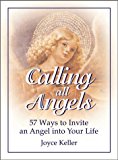 Portada de CALLING ALL ANGELS!: 57 WAYS TO INVITE AN ANGEL INTO YOUR LIFE