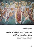 Portada de SERBIA, CROATIA AND SLOVENIA AT PEACE AND AT WAR: SELECTED WRITINGS, 1983-2007 (STUDIES ON HISTORY, CULTURE AND SOCIETY OF SOUTHEAST EUROPE) BY SABRINA P. RAMET (2009-01-20)