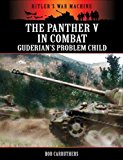 Portada de THE PANTHER V IN COMBAT: GUDERIAN'S PROBLEM CHILD (HITLER'S WAR MACHINE) BY BOB CARRUTHERS (2013-05-31)
