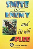 Portada de SMITE THE ENEMY AND HE WILL FLEE BY OLUKOYA, DR. D. K. (2005) PAPERBACK