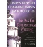 Portada de (MY BIG FAT SUPERNATURAL WEDDING MY BIG FAT SUPERNATURAL WEDDING) BY ELROD, P. N., EDITOR (AUTHOR) PAPERBACK ON (10 , 2006)
