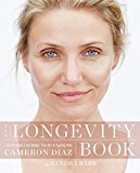 Portada de THE LONGEVITY BOOK: LIVE STRONGER. LIVE BETTER. THE ART OF AGEING WELL. BY CAMERON DIAZ (2016-04-07)