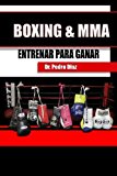 Portada de BOXING & MMA. ENTRENAR PARA GANAR. (SPANISH EDITION) BY DR PEDRO L DIAZ (2015-08-13)