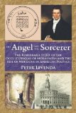 Portada de THE ANGEL AND SORCERER: THE REMARKABLE STORY OF THE OCCULT ORIGINS OF MORMONISM AND THE RISE OF MORMONS IN AMERICAN POLITICS BY LEVENDA, PETER (2012) PAPERBACK