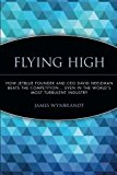 Portada de FLYING HIGH: HOW JETBLUE FOUNDER AND CEO DAVID NEELEMAN BEATS THE COMPETITION... EVEN IN THE WORLD'S MOST TURBULENT INDUSTRY BY JAMES WYNBRANDT (2006-03-17)