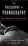 Portada de THE PHILOSOPHY OF PORNOGRAPHY: CONTEMPORARY PERSPECTIVES (2014-09-08)