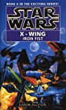 Portada de STAR WARS: X-WING BOOK 6: THE IRON FIST BY ALLSTON, AARON [06 AUGUST 1998]
