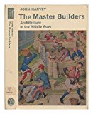 Portada de THE MASTER BUILDERS: ARCHITECTURE IN THE MIDDLE AGES (LIBRARY OF MEDIAEVAL CIVILIZATION) BY JOHN HARVEY (1971-11-22)