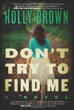 Portada de DON'T TRY TO FIND ME: A NOVEL BY BROWN, HOLLY (2014) HARDCOVER