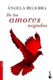 Portada de DE LOS AMORES NEGADOS / OF USELESS LOVES BY ANGELA BECERRA (JUNE 01,2007)