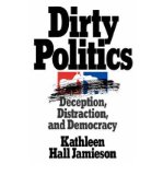 Portada de [(DIRTY POLITICS: DECEPTION, DISTRACTION AND DEMOCRACY )] [AUTHOR: KATHLEEN HALL JAMIESON] [OCT-1993]