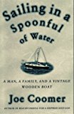 Portada de SAILING IN A SPOONFUL OF WATER: A LANDLUBBER'S EDUCATION ON A VINTAGE WOODEN BOAT BY JOE COOMER (1997-05-01)