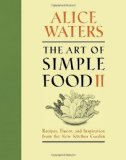 Portada de THE ART OF SIMPLE FOOD II: RECIPES, FLAVOR, AND INSPIRATION FROM THE NEW KITCHEN GARDEN BY WATERS, ALICE (2013) HARDCOVER