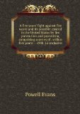 Portada de A FIVE YEARS' FIGHT AGAINST FIRE WASTE AND ITS POSSIBLE CONTROL IN THE UNITED STATES BY FIRE PREVENTION AND PROTECTION, COMPRISING A SERIES OF . WITHIN FIVE YEARS -- 1908-12 INCLUSIVE