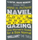 Portada de [(NAVEL GAZING: ONE WOMAN'S QUEST FOR A SIZE NORMAL)] [ BY (AUTHOR) ANNE H. PUTNAM ] [JANUARY, 2014]
