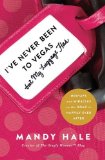 Portada de I'VE NEVER BEEN TO VEGAS, BUT MY LUGGAGE HAS: MISHAPS AND MIRACLES ON THE ROAD TO HAPPILY EVER AFTER BY HALE, MANDY (2014) PAPERBACK