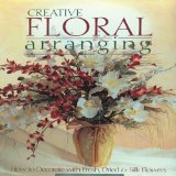 Portada de CREATIVE FLORAL ARRANGING: HOW TO DECORATE WITH FRESH, DRIED & SILK FLOWERS BY THE EDITORS OF CREATIVE PUBLISHING INTERNATIONAL (1998) PAPERBACK